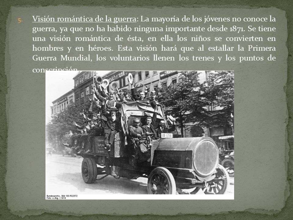 Visión romántica de la guerra: La mayoría de los jóvenes no conoce la guerra, ya que no ha habido ninguna importante desde 1871.