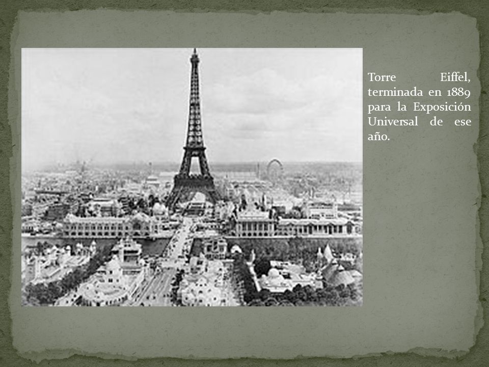 Torre Eiffel, terminada en 1889 para la Exposición Universal de ese año.