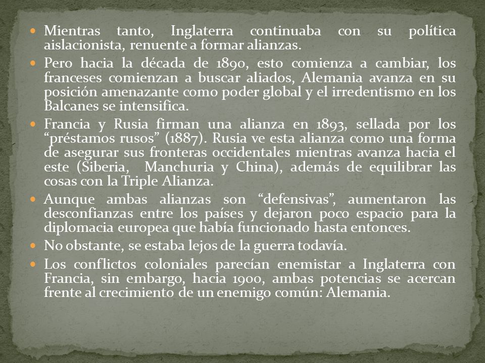 Mientras tanto, Inglaterra continuaba con su política aislacionista, renuente a formar alianzas.