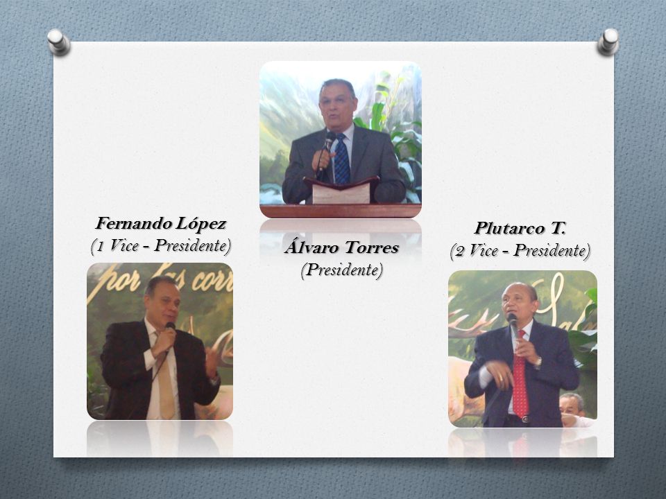 Fernando López (1 Vice - Presidente) Plutarco T. (2 Vice - Presidente) Álvaro Torres (Presidente)