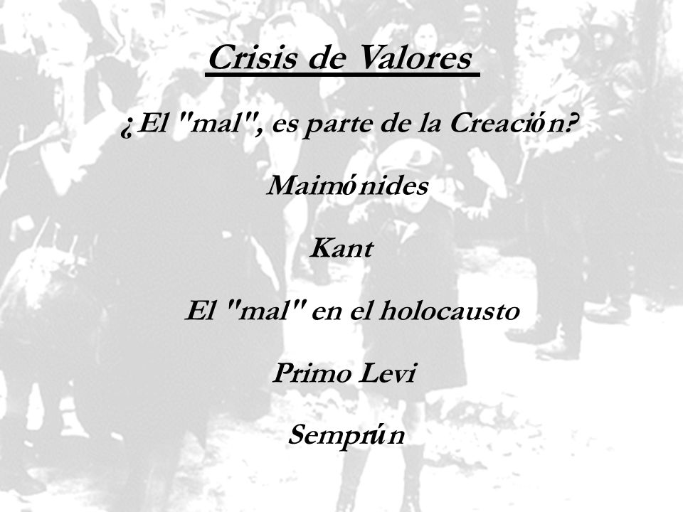 Crisis de Valores ¿El mal , es parte de la Creación Maimónides Kant
