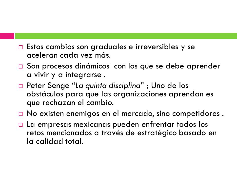 Estos cambios son graduales e irreversibles y se aceleran cada vez más.