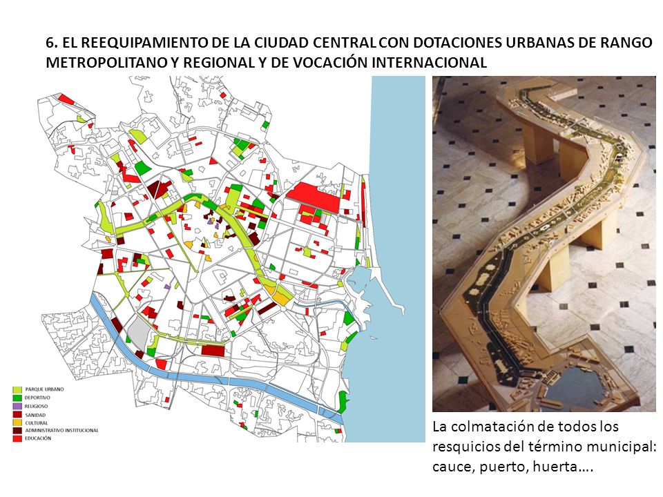 6. EL REEQUIPAMIENTO DE LA CIUDAD CENTRAL CON DOTACIONES URBANAS DE RANGO METROPOLITANO Y REGIONAL Y DE VOCACIÓN INTERNACIONAL
