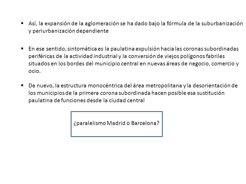 Así, la expansión de la aglomeración se ha dado bajo la fórmula de la suburbanización y periurbanización dependiente