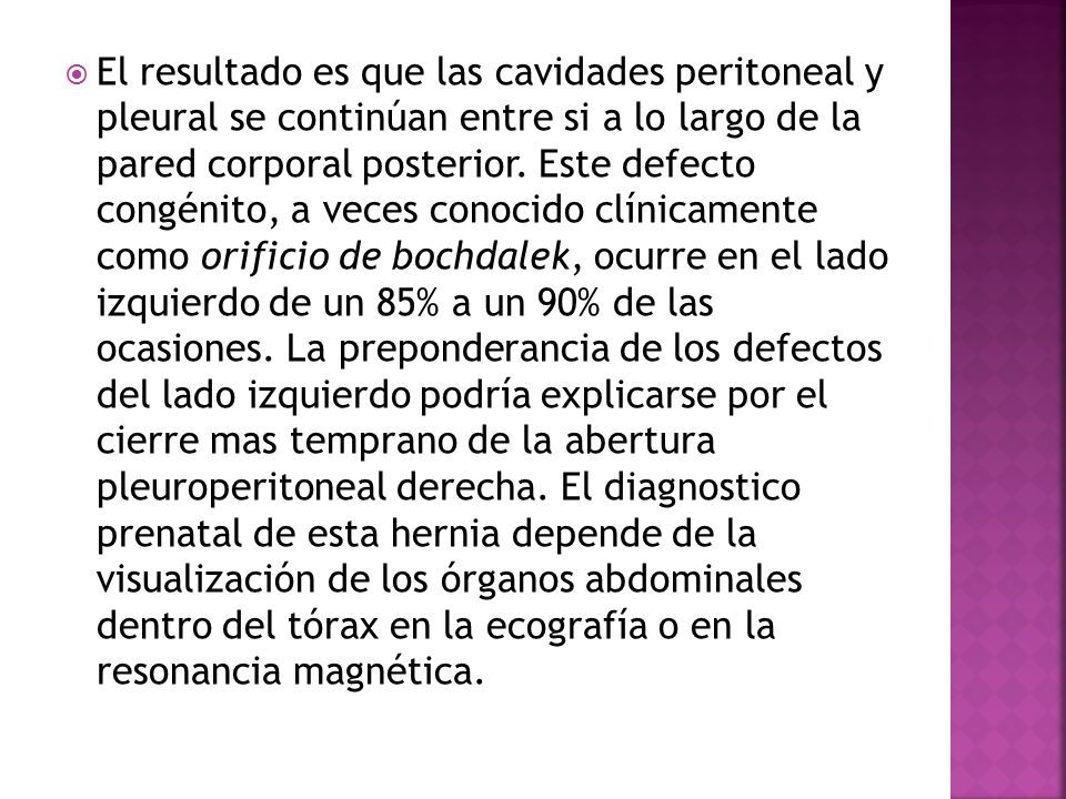 El resultado es que las cavidades peritoneal y pleural se continúan entre si a lo largo de la pared corporal posterior.