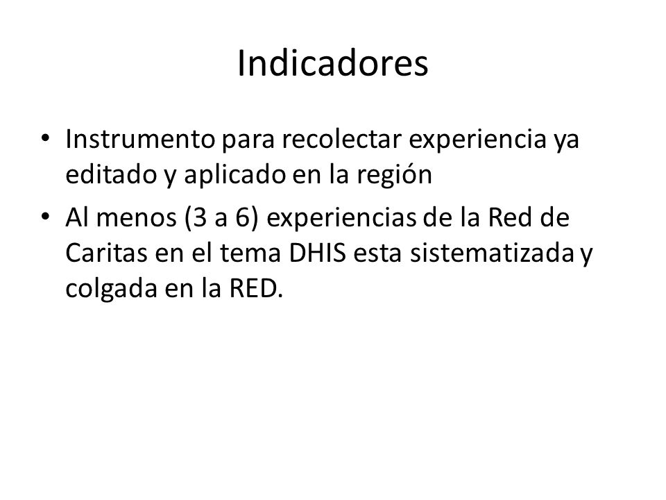 Indicadores Instrumento para recolectar experiencia ya editado y aplicado en la región.