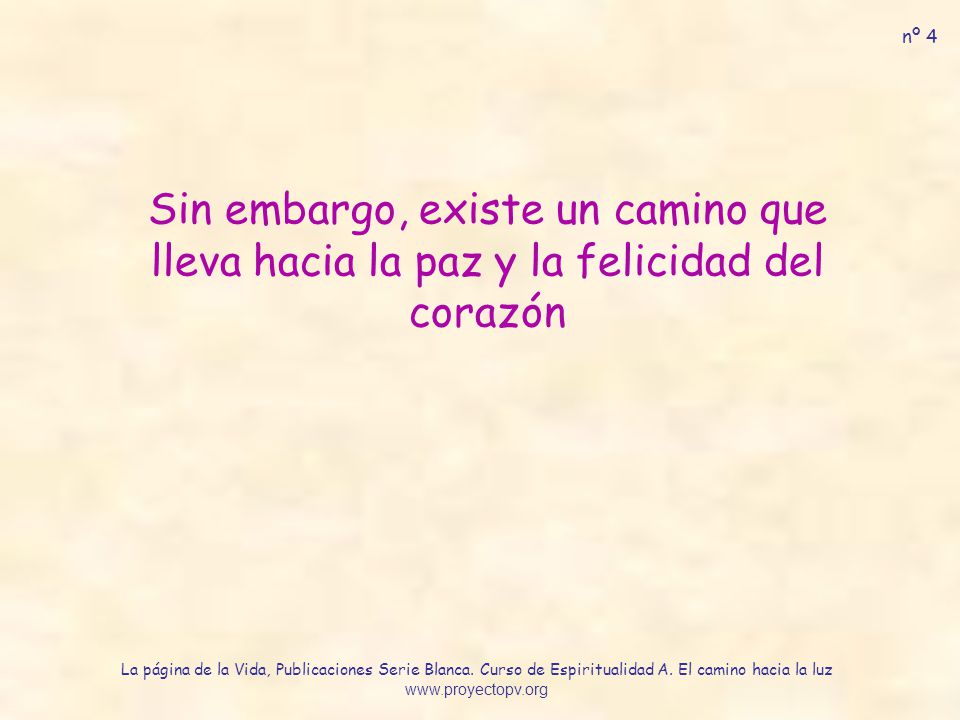 nº 4 Sin embargo, existe un camino que lleva hacia la paz y la felicidad del corazón.