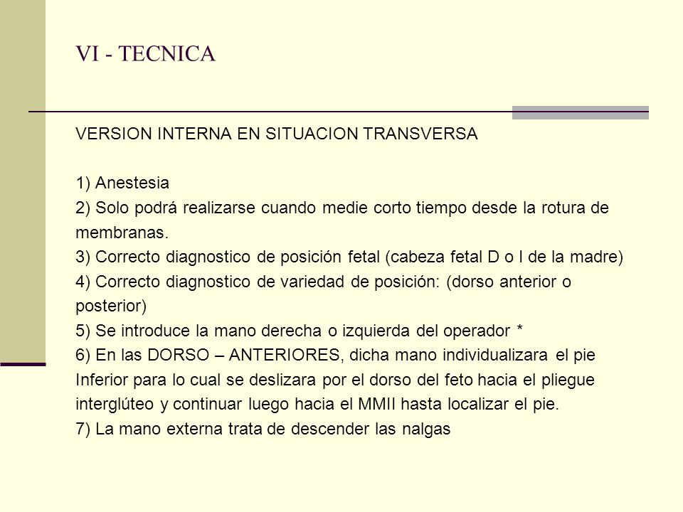 VI - TECNICA VERSION INTERNA EN SITUACION TRANSVERSA 1) Anestesia