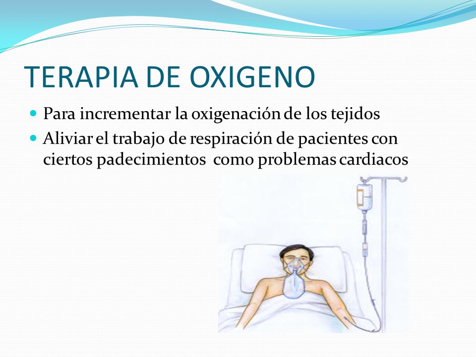 TERAPIA DE OXIGENO Para incrementar la oxigenación de los tejidos