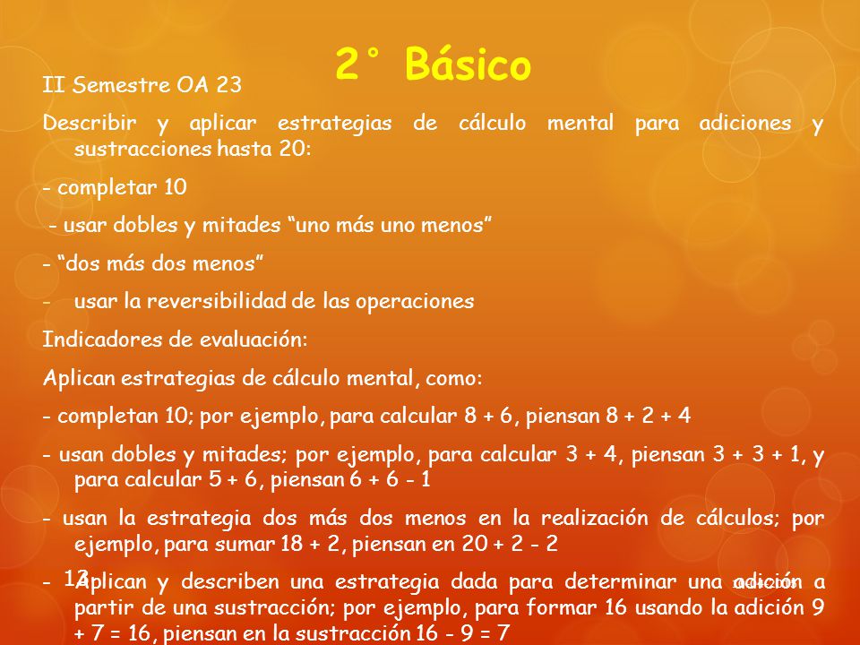 2° Básico II Semestre OA 23. Describir y aplicar estrategias de cálculo mental para adiciones y sustracciones hasta 20: