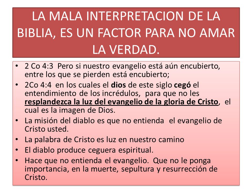 LA MALA INTERPRETACION DE LA BIBLIA, ES UN FACTOR PARA NO AMAR LA VERDAD.
