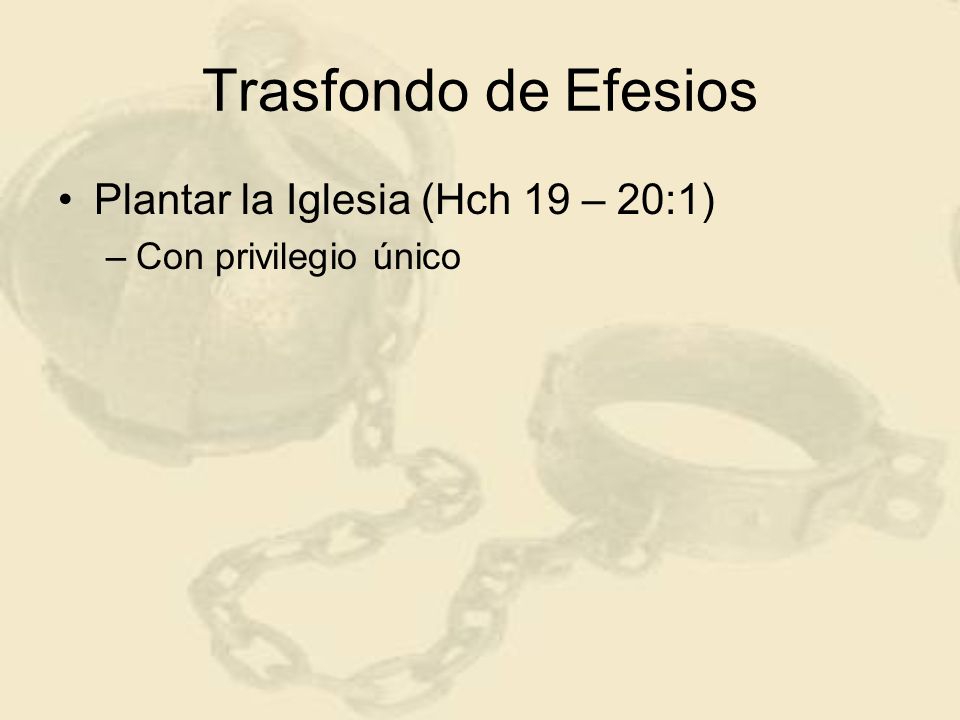 Trasfondo de Efesios Plantar la Iglesia (Hch 19 – 20:1)