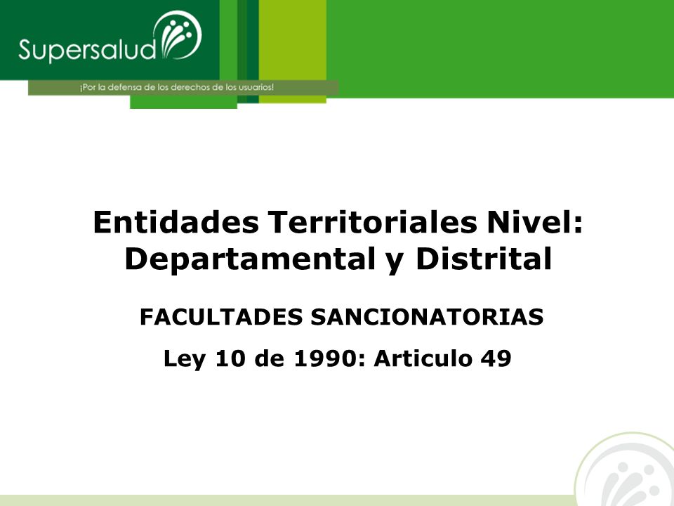 Entidades Territoriales Nivel: Departamental y Distrital FACULTADES SANCIONATORIAS Ley 10 de 1990: Articulo 49