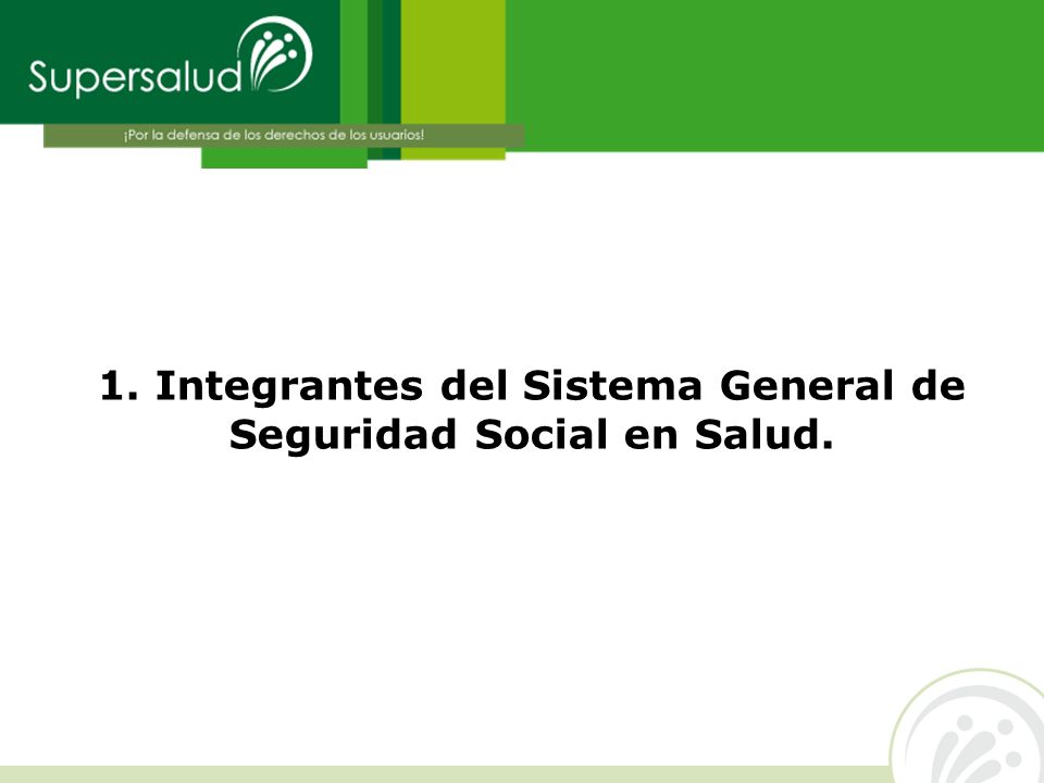 1. Integrantes del Sistema General de Seguridad Social en Salud.