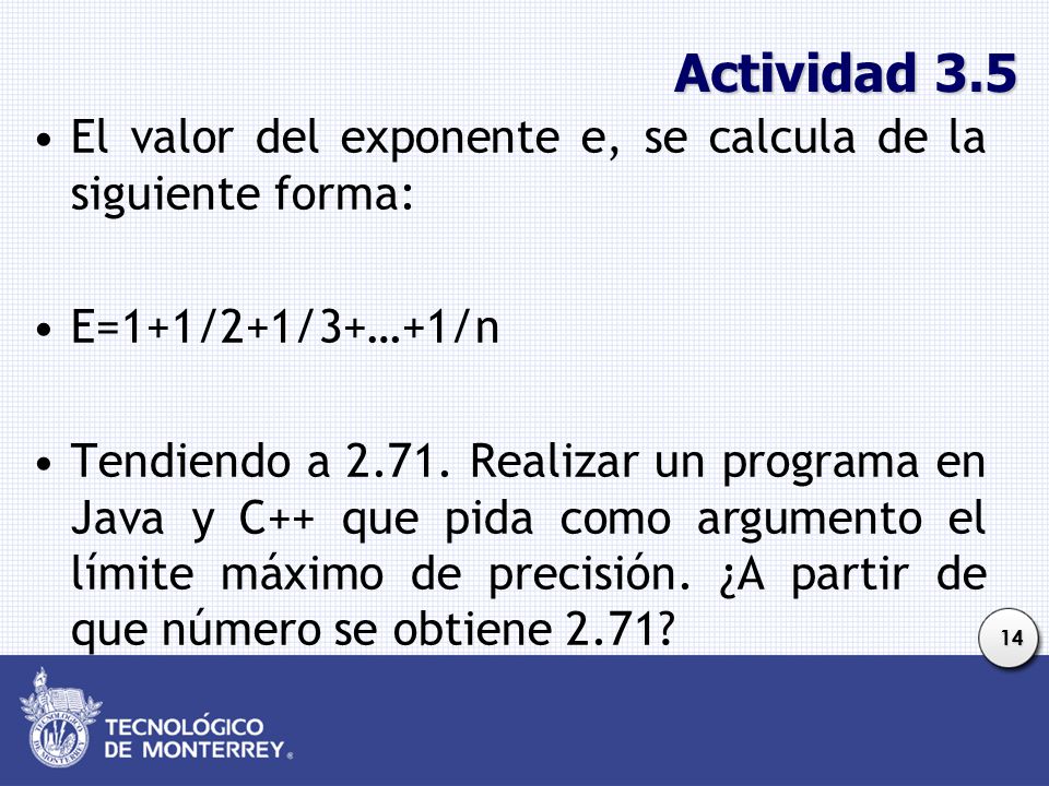 Actividad 3.5 El valor del exponente e, se calcula de la siguiente forma: E=1+1/2+1/3+…+1/n.