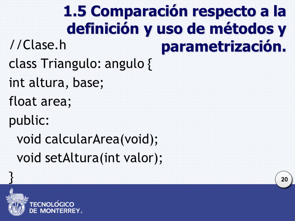 //Clase.h class Triangulo: angulo { int altura, base; float area; public: void calcularArea(void);
