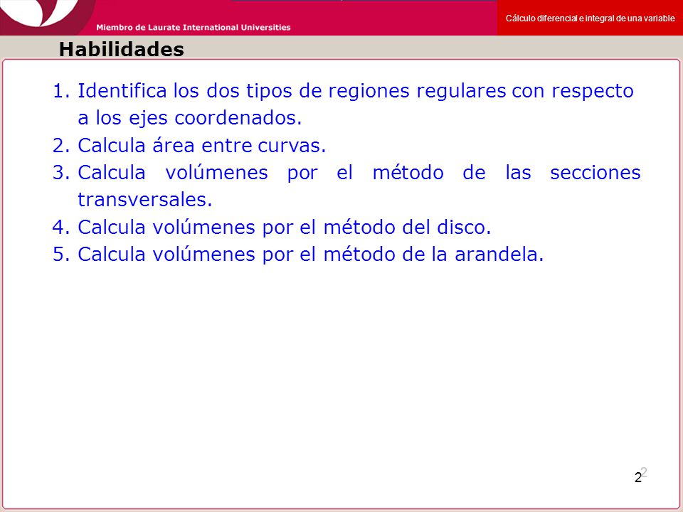 Habilidades Identifica los dos tipos de regiones regulares con respecto. a los ejes coordenados. Calcula área entre curvas.