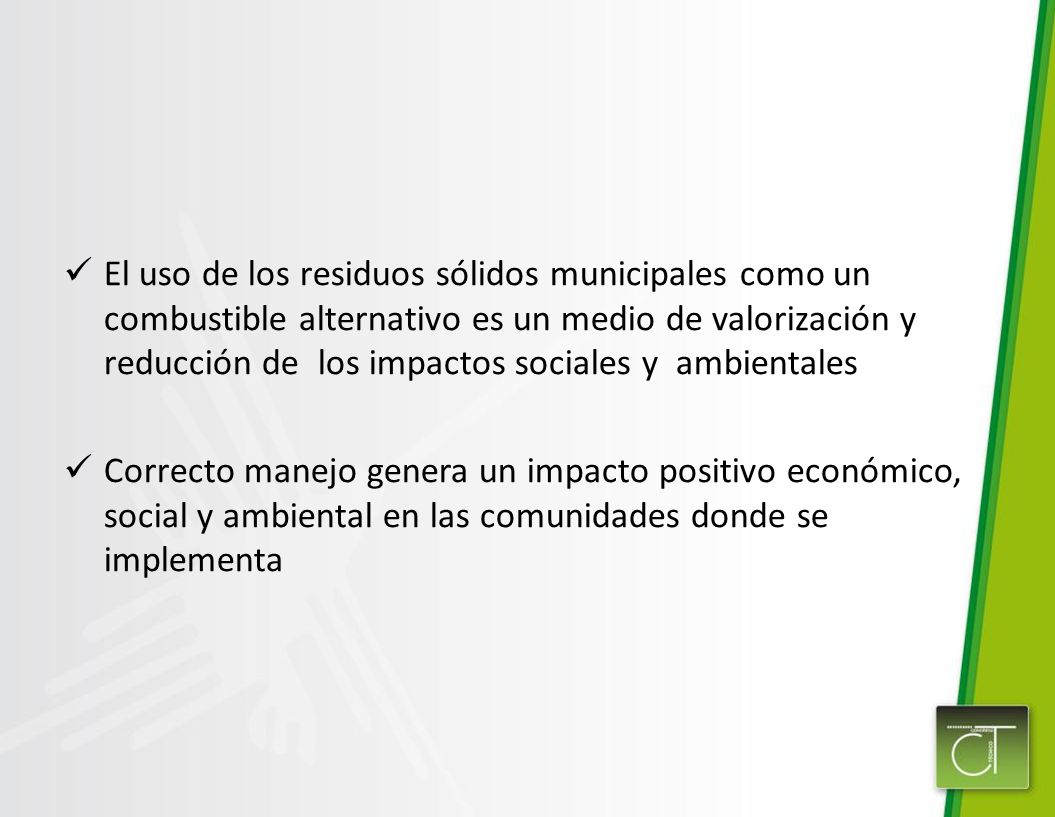El uso de los residuos sólidos municipales como un combustible alternativo es un medio de valorización y reducción de los impactos sociales y ambientales