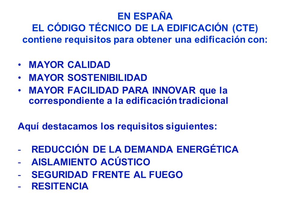 EN ESPAÑA EL CÓDIGO TÉCNICO DE LA EDIFICACIÓN (CTE) contiene requisitos para obtener una edificación con:
