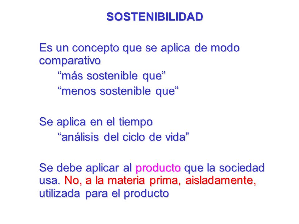 SOSTENIBILIDAD Es un concepto que se aplica de modo comparativo