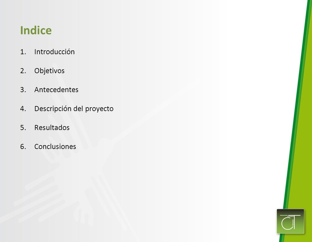 Indice Introducción Objetivos Antecedentes Descripción del proyecto