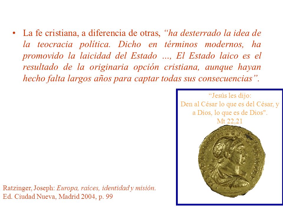 Den al César lo que es del César, y a Dios, lo que es de Dios .