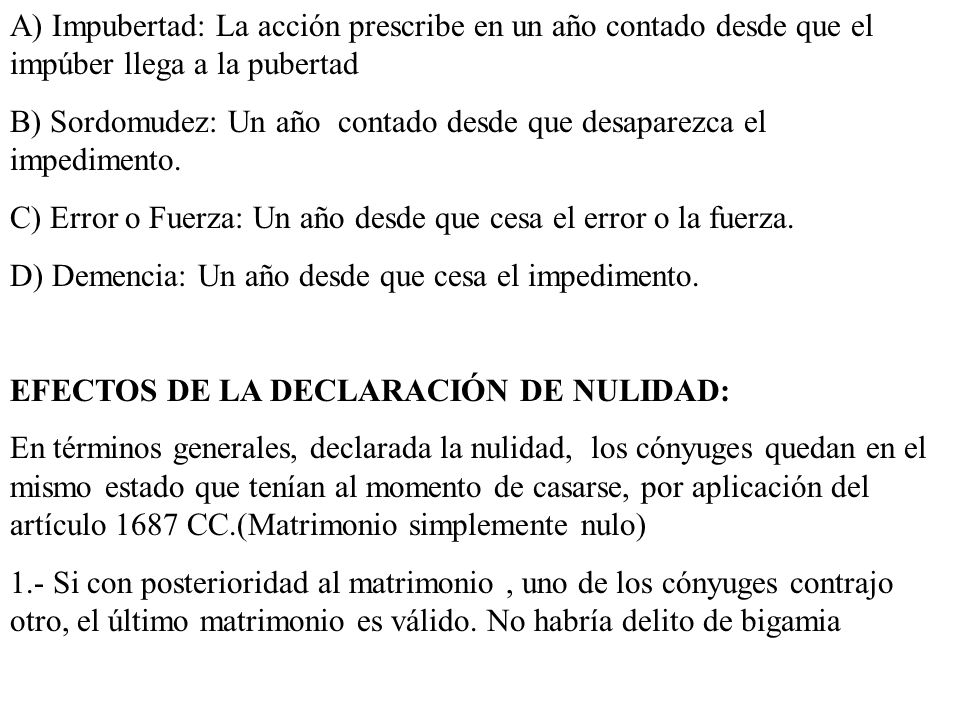 A) Impubertad: La acción prescribe en un año contado desde que el impúber llega a la pubertad