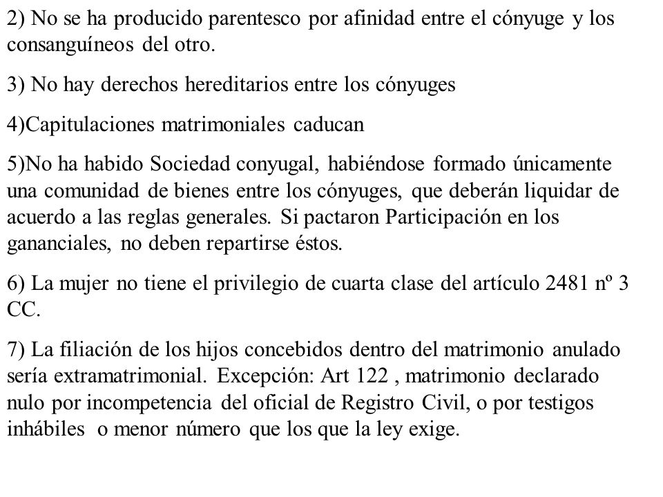 2) No se ha producido parentesco por afinidad entre el cónyuge y los consanguíneos del otro.
