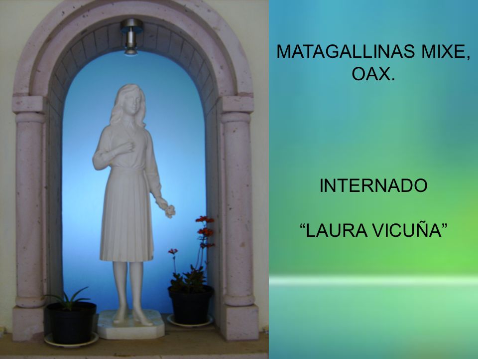 MATAGALLINAS MIXE, OAX. INTERNADO LAURA VICUÑA