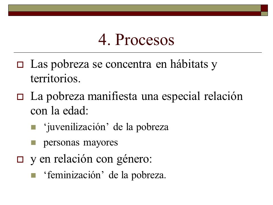 4. Procesos Las pobreza se concentra en hábitats y territorios.