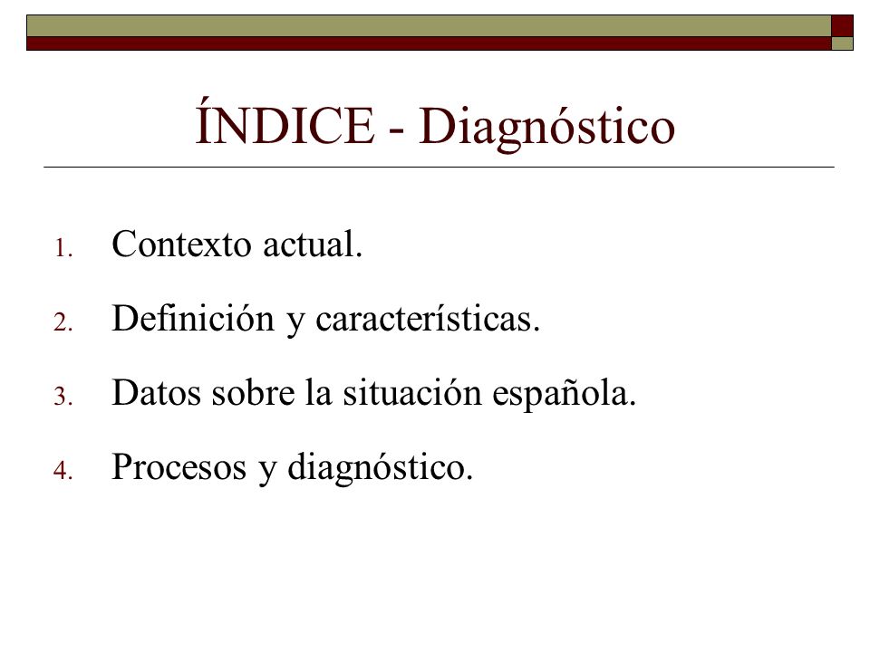 ÍNDICE - Diagnóstico Contexto actual. Definición y características.