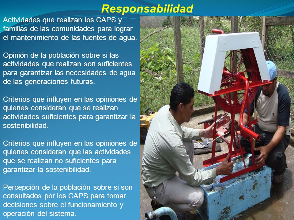 Responsabilidad Actividades que realizan los CAPS y familias de las comunidades para lograr. el mantenimiento de las fuentes de agua.