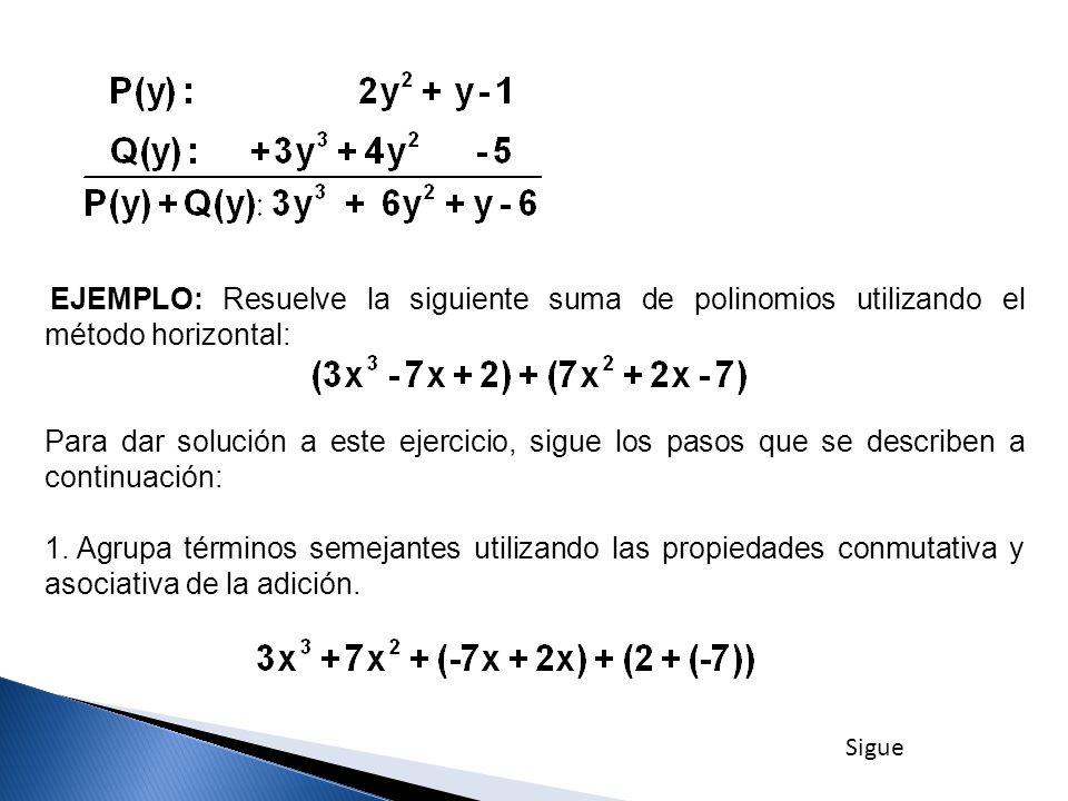 EJEMPLO: Resuelve la siguiente suma de polinomios utilizando el método horizontal: