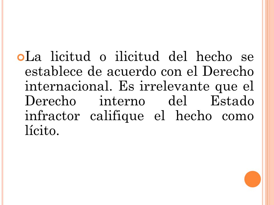 La licitud o ilicitud del hecho se establece de acuerdo con el Derecho internacional.