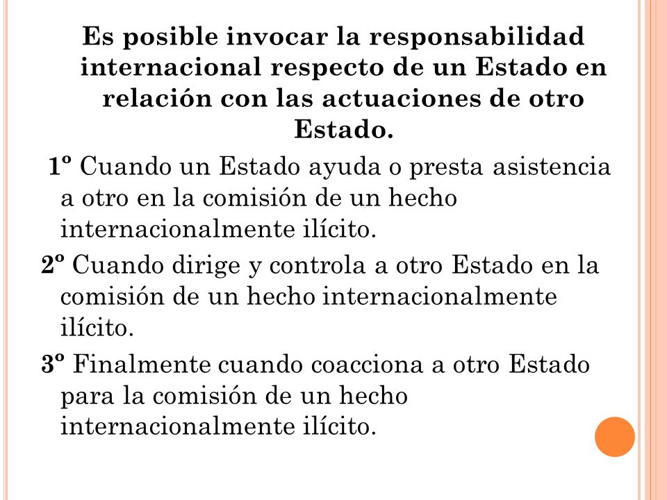 Es posible invocar la responsabilidad internacional respecto de un Estado en relación con las actuaciones de otro Estado.