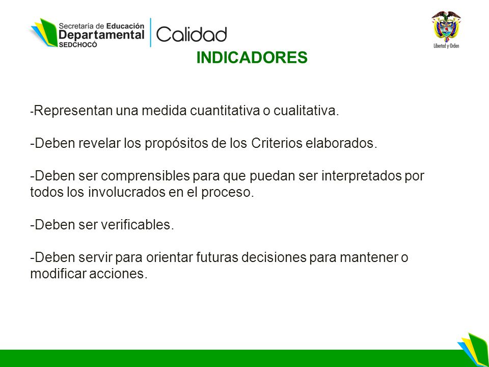 INDICADORES -Deben revelar los propósitos de los Criterios elaborados.