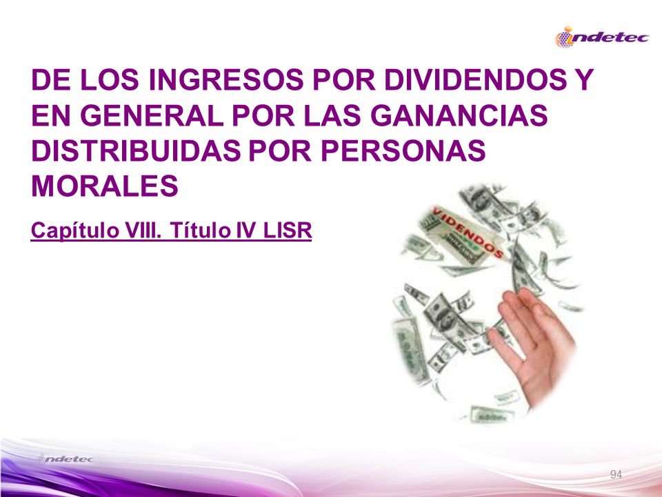DE LOS INGRESOS POR DIVIDENDOS Y EN GENERAL POR LAS GANANCIAS DISTRIBUIDAS POR PERSONAS MORALES