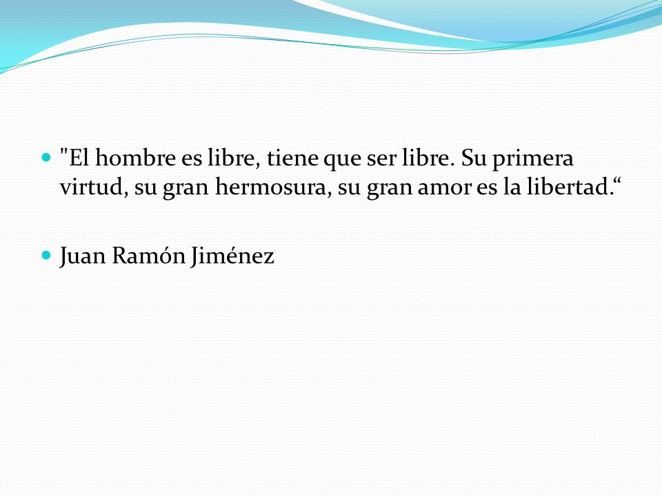 El hombre es libre, tiene que ser libre