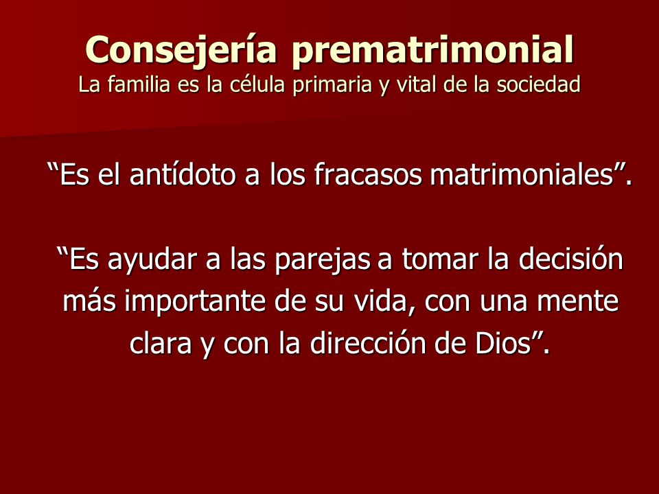 Consejería prematrimonial La familia es la célula primaria y vital de la sociedad