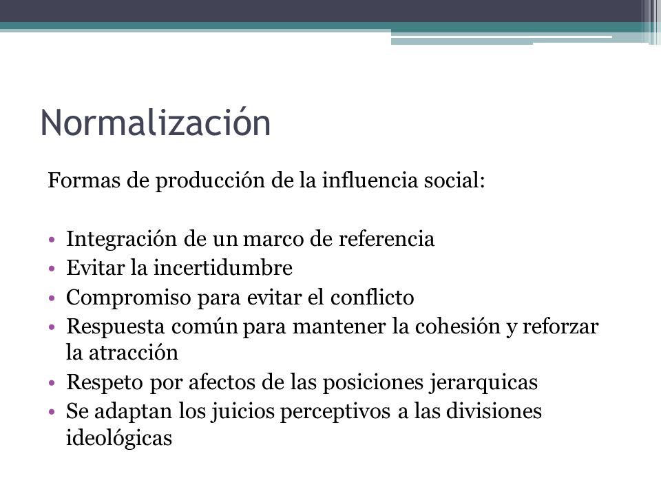 Normalización Formas de producción de la influencia social: