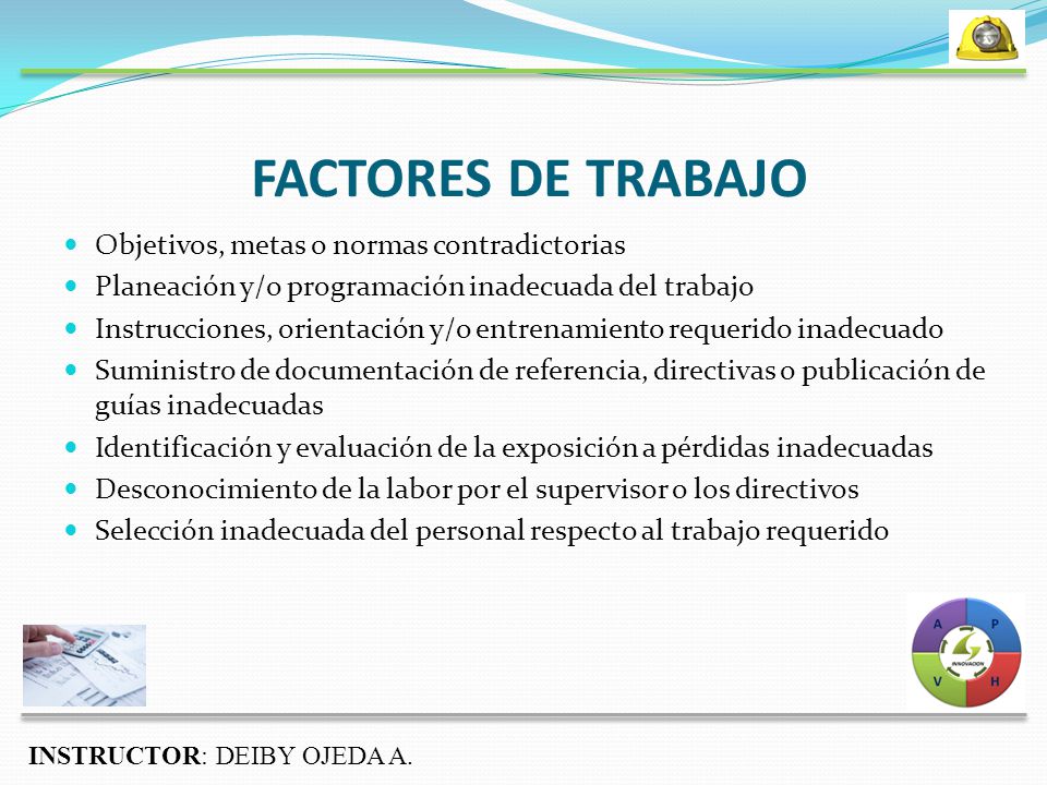 FACTORES DE TRABAJO Objetivos, metas o normas contradictorias