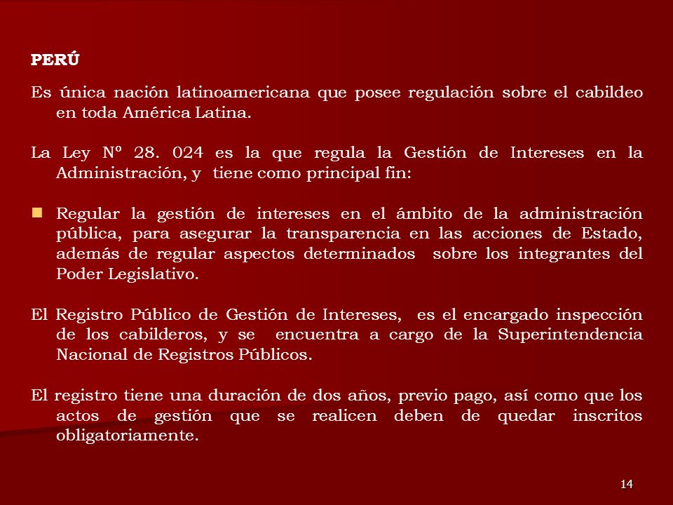 PERÚ Es única nación latinoamericana que posee regulación sobre el cabildeo en toda América Latina.