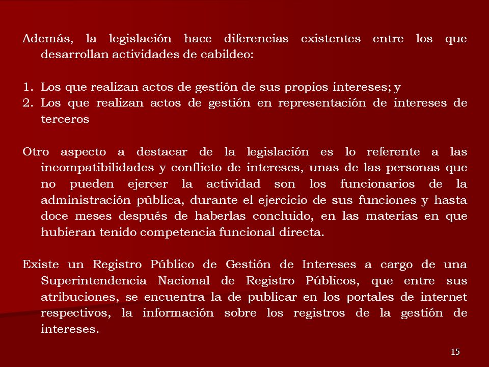 Además, la legislación hace diferencias existentes entre los que desarrollan actividades de cabildeo: