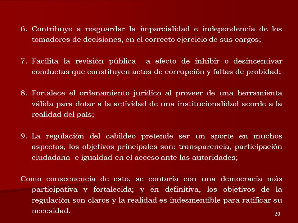 Contribuye a resguardar la imparcialidad e independencia de los tomadores de decisiones, en el correcto ejercicio de sus cargos;