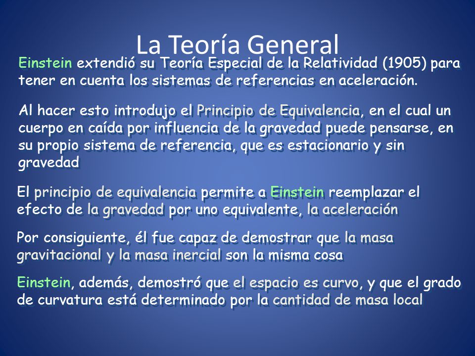 La Teoría General Einstein extendió su Teoría Especial de la Relatividad (1905) para tener en cuenta los sistemas de referencias en aceleración.