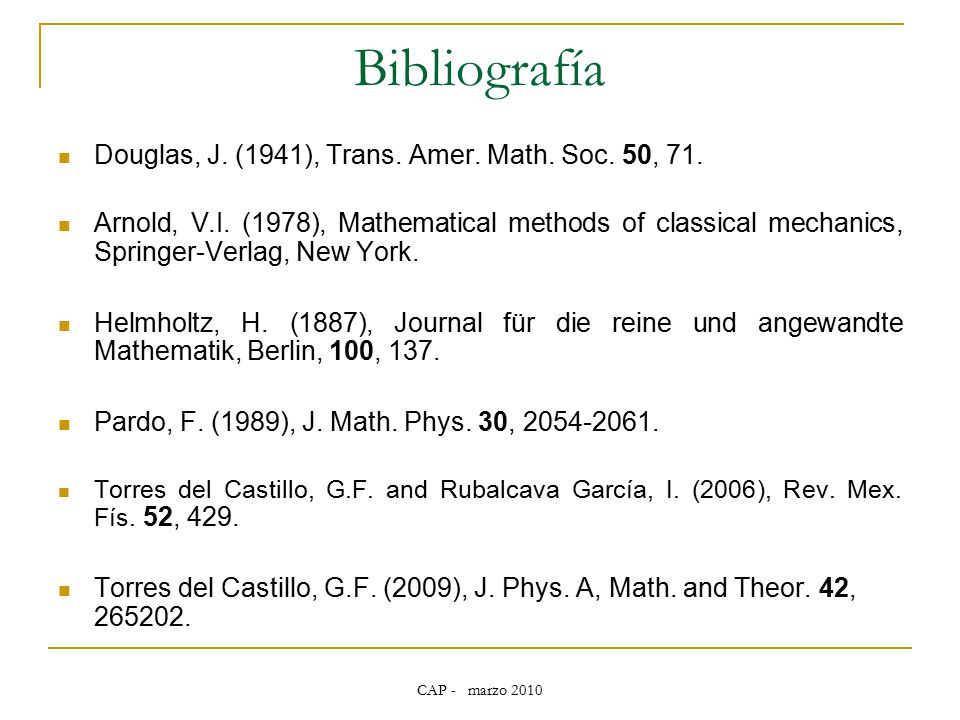 Bibliografía Douglas, J. (1941), Trans. Amer. Math. Soc. 50, 71.