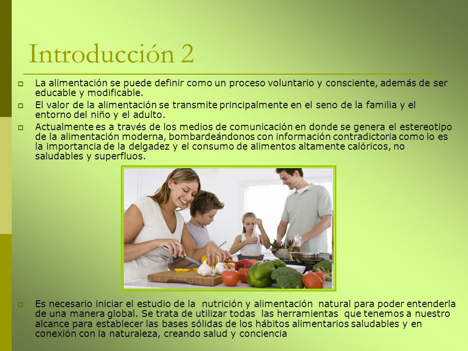 Introducción 2 La alimentación se puede definir como un proceso voluntario y consciente, además de ser educable y modificable.