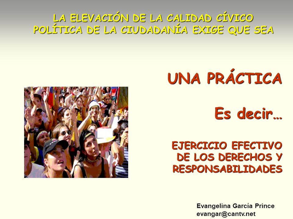 LA ELEVACIÓN DE LA CALIDAD CÍVICO POLÍTICA DE LA CIUDADANÍA EXIGE QUE SEA