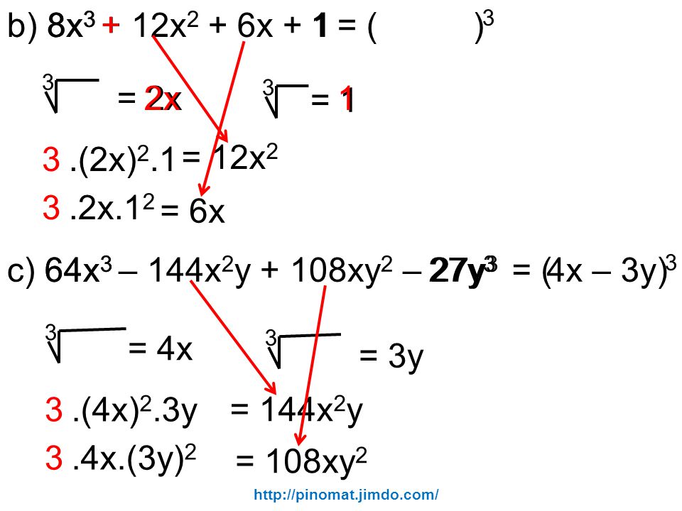 b) 8x3 + 12x2 + 6x + 1 8x3 + 1 = ( ) 3 = 2x 2x 3 = (2x)2.1