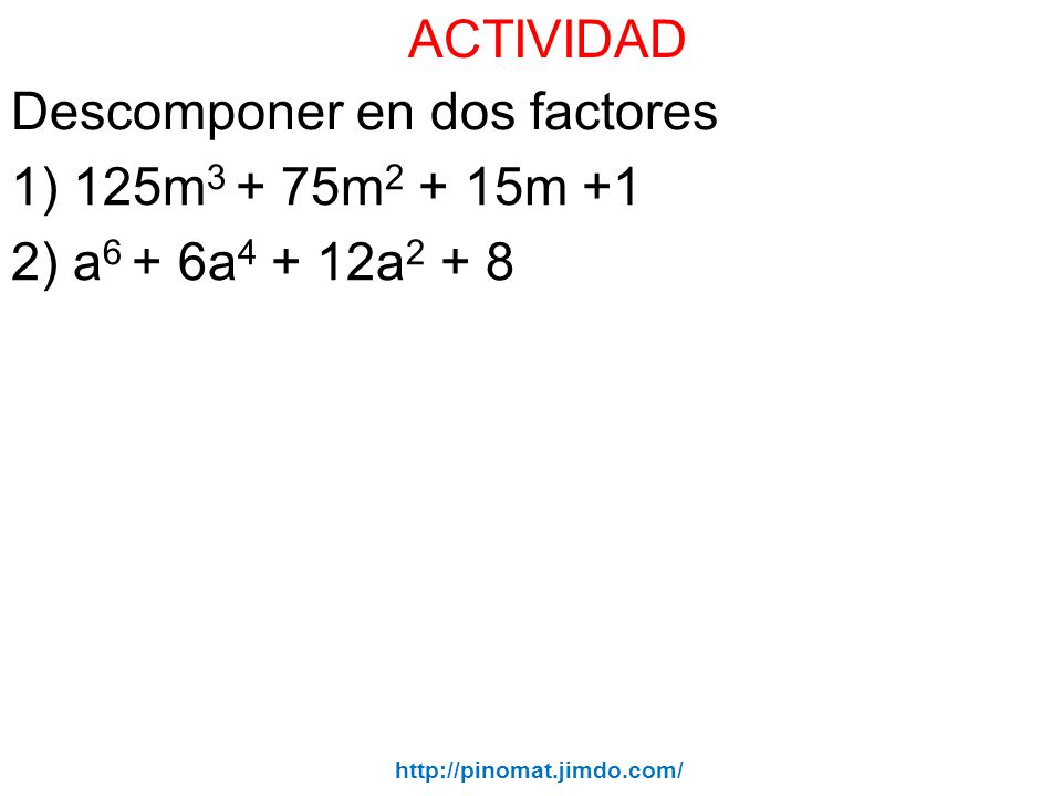 Descomponer en dos factores 1) 125m3 + 75m2 + 15m +1